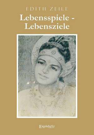 Lebensspiele - Lebensziele de Edith Zeile