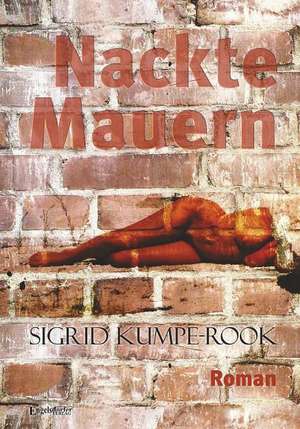 Nackte Mauern de Sigrid Klara Kumpe-Rook