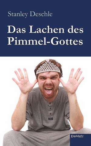 Das Lachen des Pimmel-Gottes de Stanley Deschle