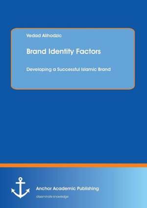 Brand Identity Factors: Developing a Successful Islamic Brand de Vedad Alihodzic