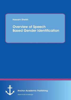 Overview of Speech Based Gender Identification de Hassam Sheikh