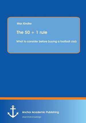 The 50 + 1 rule: What to consider before buying a football club de Max Kindler