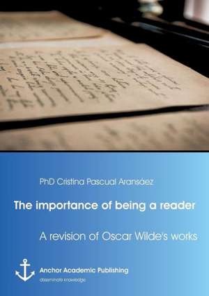 The importance of being a reader: A revision of Oscar Wilde's work de Cristina Pascual Aransáez