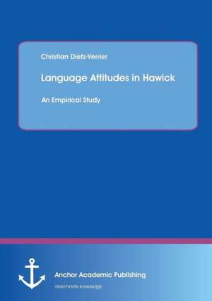 Language Attitudes in Hawick: An Empirical Study de Christian Dietz-Verrier