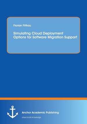 Simulating Cloud Deployment Options for Software Migration Support de Florian Fittkau