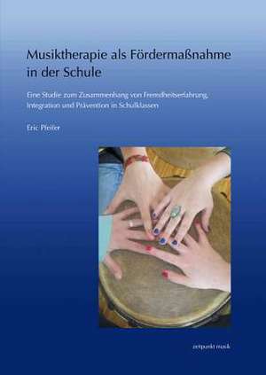 Musiktherapie ALS Fordermassnahme in Der Schule de Eric Pfeifer