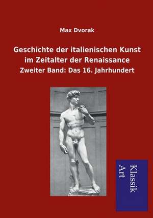 Geschichte der italienischen Kunst im Zeitalter der Renaissance de Max Dvorak