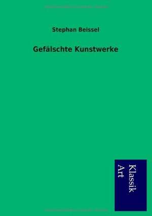 Gefälschte Kunstwerke de Stephan Beissel