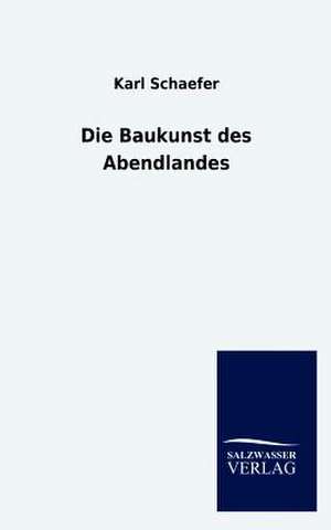 Die Baukunst des Abendlandes de Karl Schaefer