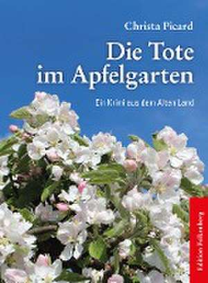 Die Tote im Apfelgarten de Christa Picard