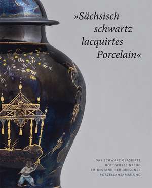 »Sächsisch schwartz lacquirtes Porcelain« de Anette Loesch