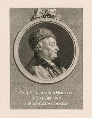 Carl Heinrich von Heineken in Dresden und auf Schloss Altdöbern de Martin Schuster