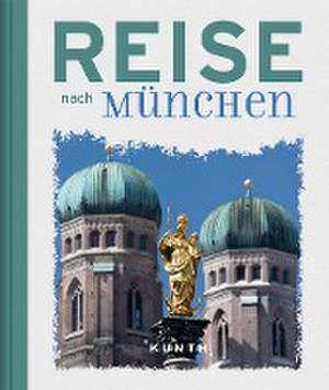 Reise nach München de Kunth Verlag