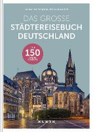 Das große Städtereisebuch Deutschland de Kunth Verlag