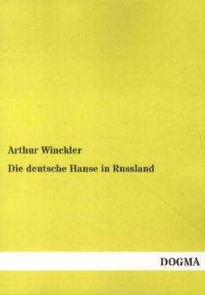 Die deutsche Hanse in Russland de Arthur Winckler