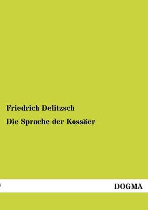 Die Sprache der Kossäer de Friedrich Delitzsch