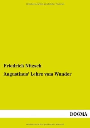 Augustinus' Lehre vom Wunder de Friedrich Nitzsch