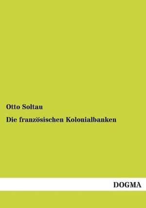 Die französischen Kolonialbanken de Otto Soltau