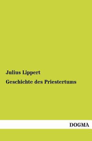 Geschichte des Priestertums de Julius Lippert