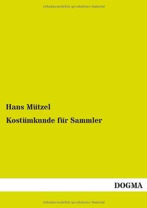 Kostümkunde für Sammler de Hans Mützel