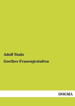 Goethes Frauengestalten de Adolf Stahr