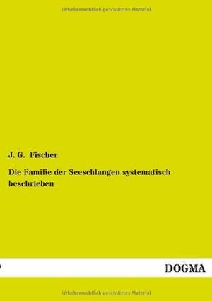 Die Familie der Seeschlangen systematisch beschrieben de J. G. Fischer