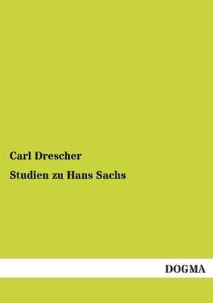 Studien zu Hans Sachs de Carl Drescher