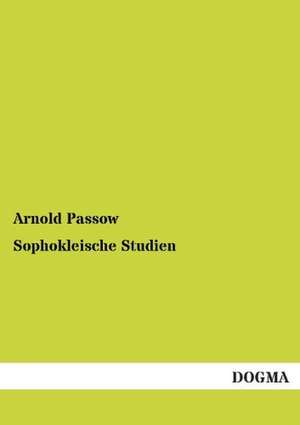 Sophokleische Studien de Arnold Passow