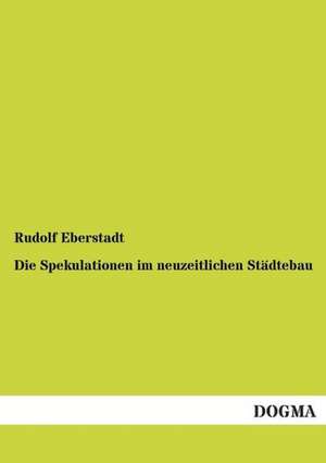 Die Spekulationen im neuzeitlichen Städtebau de Rudolf Eberstadt