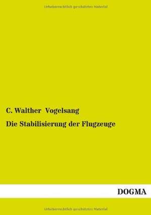 Die Stabilisierung der Flugzeuge de C. Walther Vogelsang