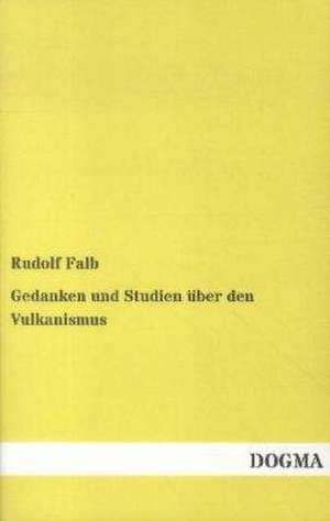 Gedanken und Studien über den Vulkanismus de Rudolf Falb