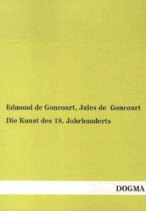 Die Kunst des 18. Jahrhunderts de Edmond De Goncourt