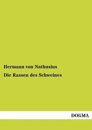 Die Rassen des Schweines de Hermann Von Nathusius