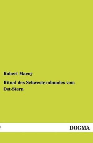 Ritual des Schwesternbundes vom Ost-Stern de Robert Macoy