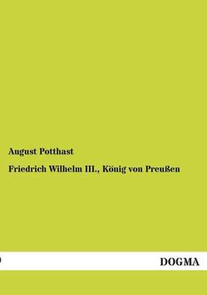 Friedrich Wilhelm III., König von Preußen de August Potthast