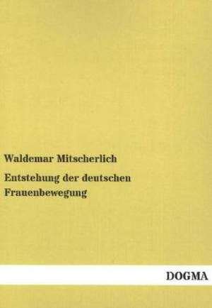 Entstehung der deutschen Frauenbewegung de Waldemar Mitscherlich