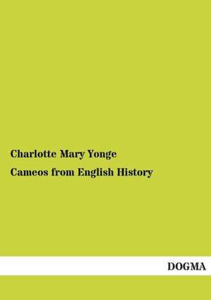 Cameos from English History de Charlotte Mary Yonge