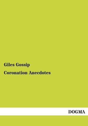 Coronation Anecdotes de Giles Gossip