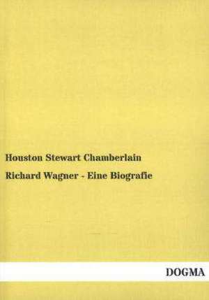 Richard Wagner - Eine Biografie de Houston Stewart Chamberlain