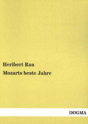 Mozarts beste Jahre de Heribert Rau