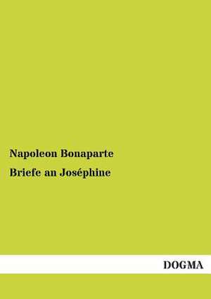 Briefe an Joséphine de Napoleon Bonaparte