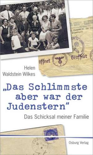 "Das Schlimmste aber war der Judenstern" de Helen Waldstein Wilkes