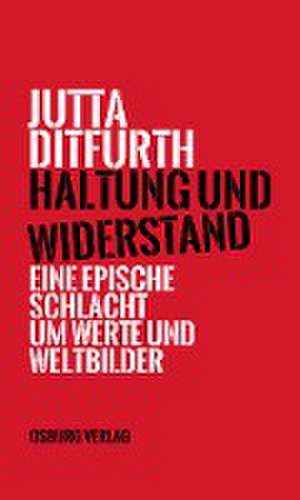 Haltung und Widerstand de Jutta Ditfurth