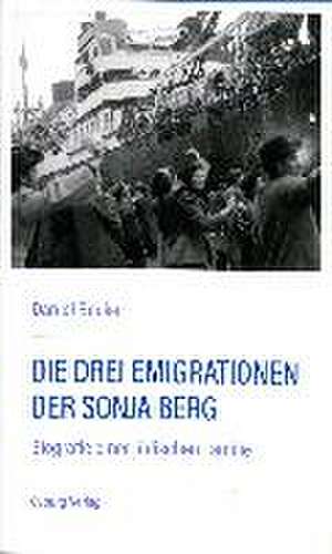 Die drei Emigrationen der Sonja Berg de Daniel Becker