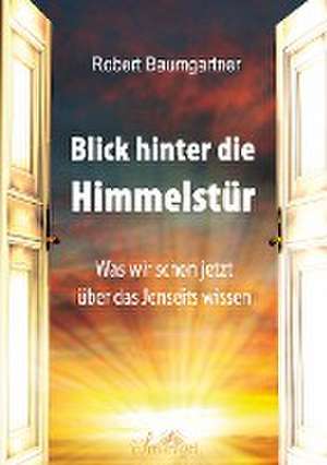 Blick hinter die Himmelstür de Robert Baumgartner