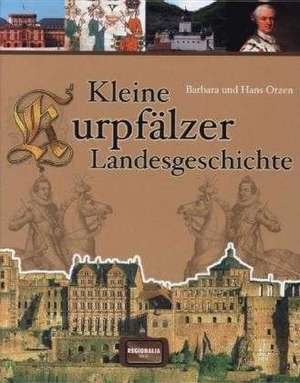 Kleine Kurpfälzer Landesgeschichte de Barbara Otzen