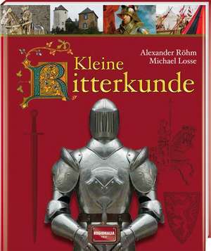 Kleine Ritterkunde de Alexander Lothar Röhm