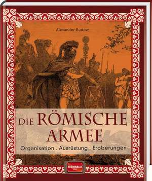 Die römische Armee de Alexander Rudow