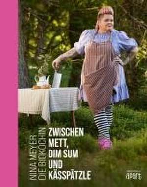 Zwischen Mett, Dim Sum und Kässpätzle de Nina Meyer