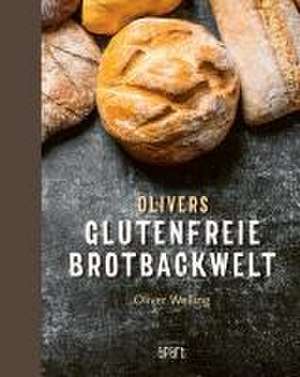 Olivers glutenfreie Brotbackwelt de Oliver Welling